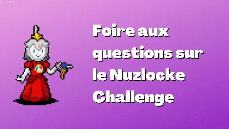 Foire aux questions sur le Nuzlocke Challenge