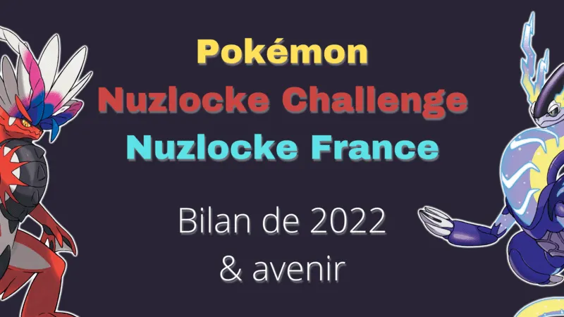 Pokémon, Nuzlocke Challenge, Nuzlocke France, Bilan de 2022 et avenir