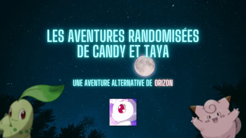 Les aventures randomisées de Candy et Taya - Une aventure alternative de Orizon